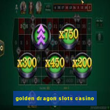 golden dragon slots casino