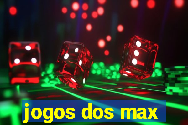 jogos dos max