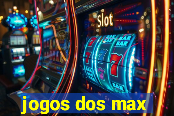 jogos dos max