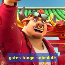 gates bingo schedule