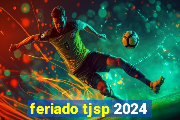 feriado tjsp 2024