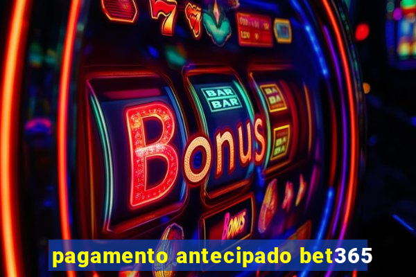 pagamento antecipado bet365