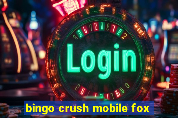 bingo crush mobile fox