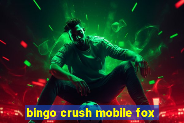 bingo crush mobile fox