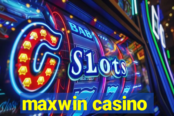 maxwin casino