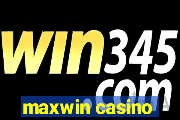 maxwin casino