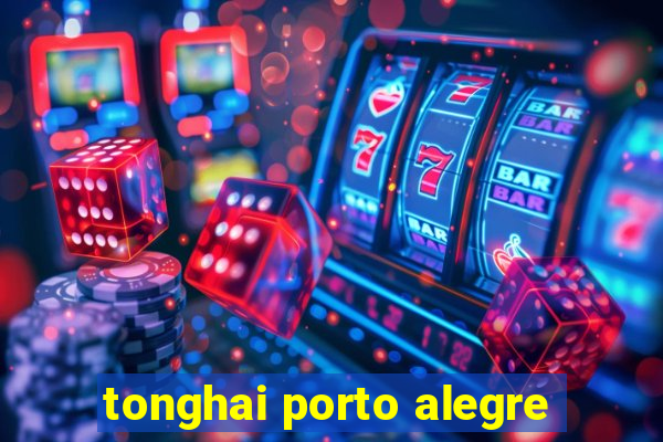 tonghai porto alegre