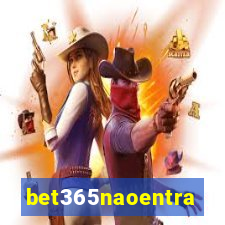 bet365naoentra