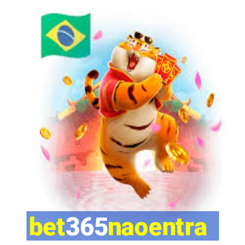 bet365naoentra