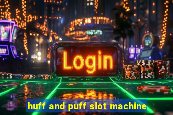 huff and puff slot machine