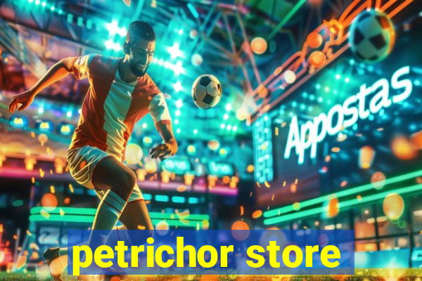 petrichor store