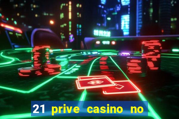 21 prive casino no deposit bonus codes