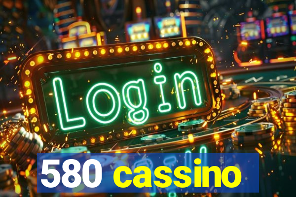 580 cassino