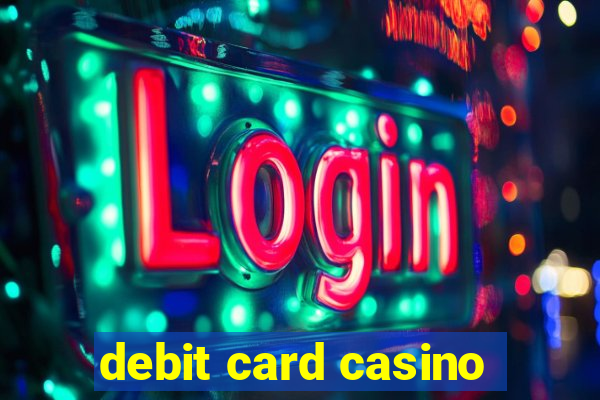 debit card casino