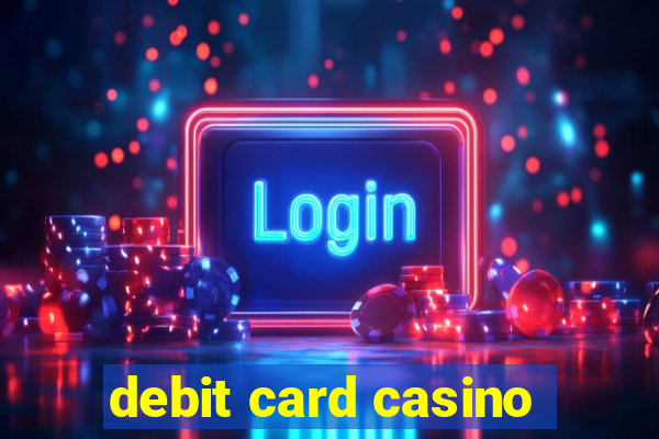 debit card casino