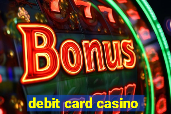 debit card casino