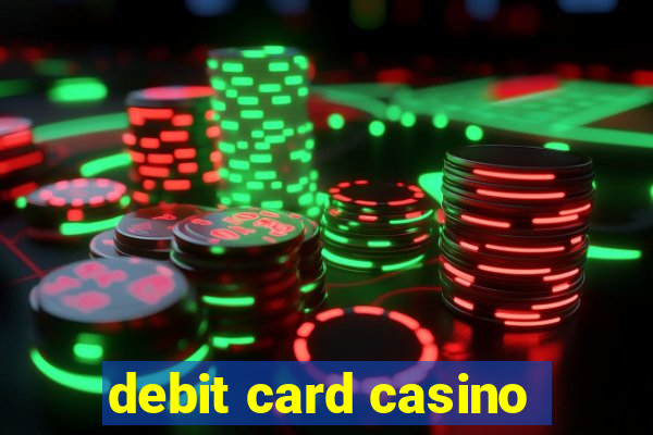 debit card casino