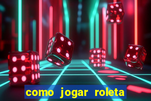 como jogar roleta cassino bet365