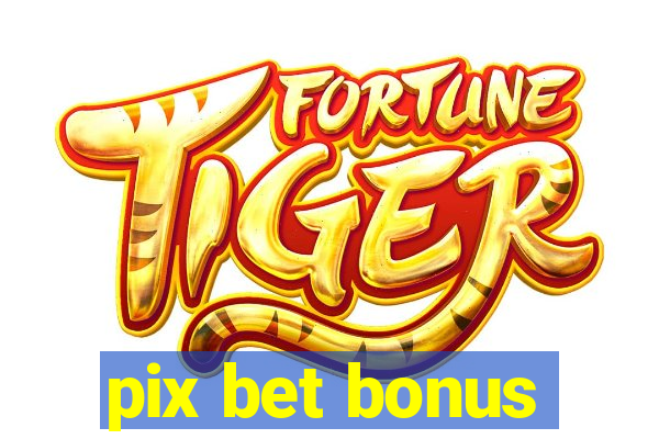 pix bet bonus