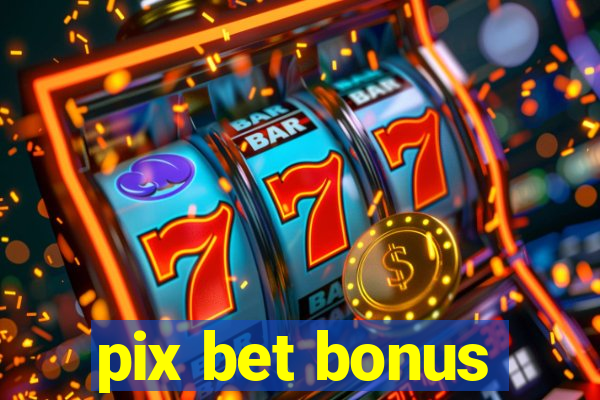 pix bet bonus