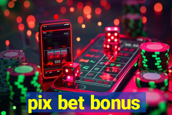 pix bet bonus