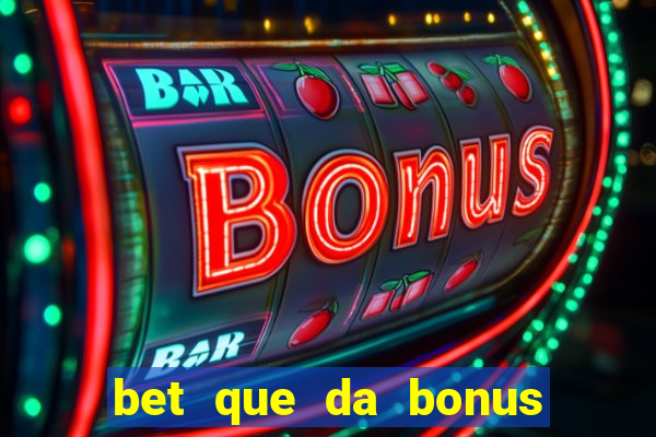 bet que da bonus ao se cadastrar