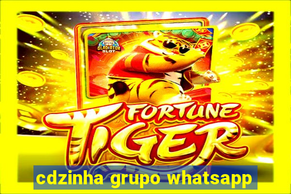 cdzinha grupo whatsapp