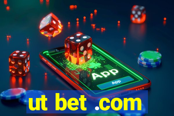 ut bet .com