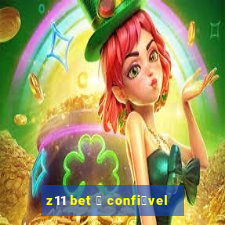 z11 bet 茅 confi谩vel