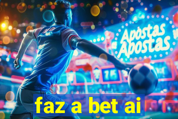 faz a bet ai