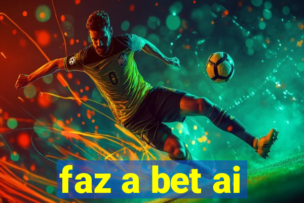 faz a bet ai