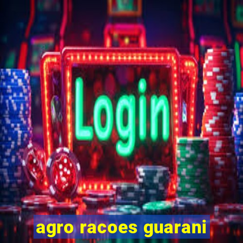 agro racoes guarani