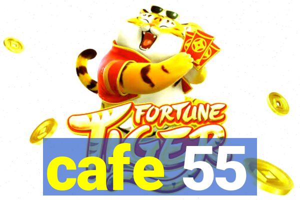 cafe 55