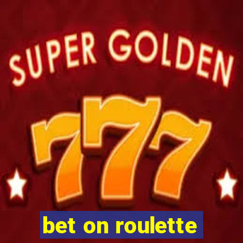 bet on roulette