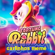 carlinhos meme