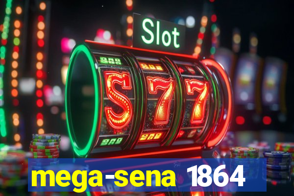 mega-sena 1864