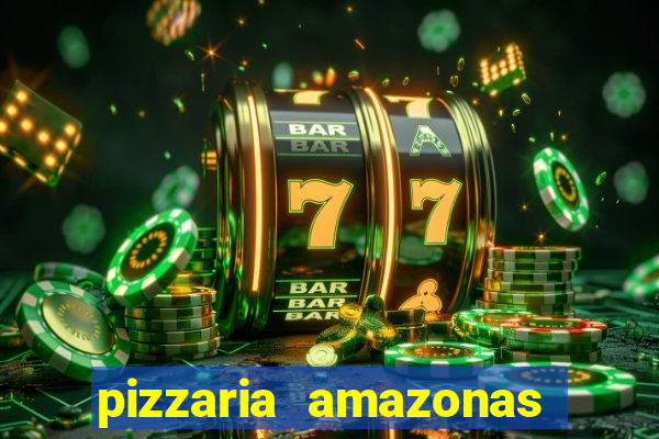 pizzaria amazonas costa barros