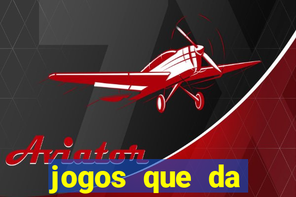 jogos que da dinheiro ao se cadastrar