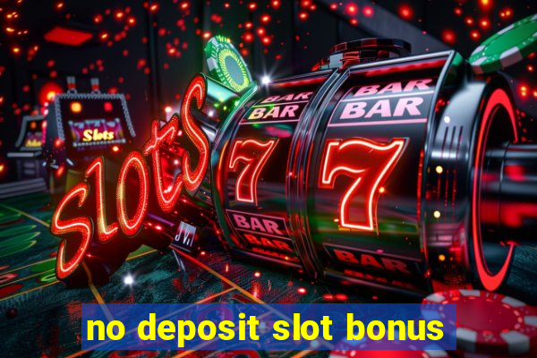 no deposit slot bonus