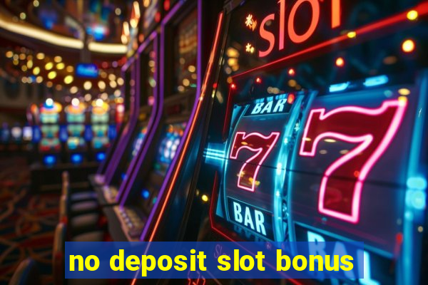 no deposit slot bonus