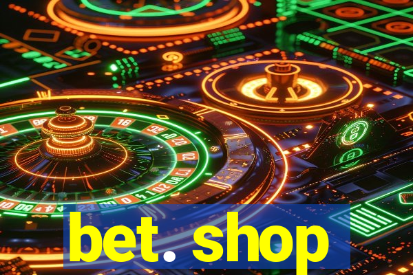 bet. shop