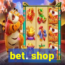 bet. shop