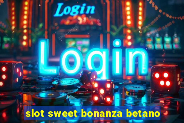 slot sweet bonanza betano