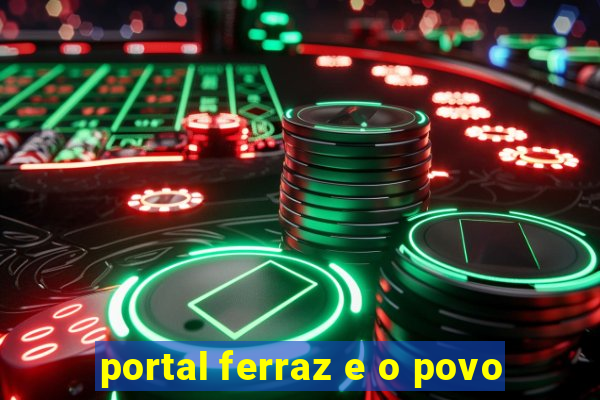 portal ferraz e o povo