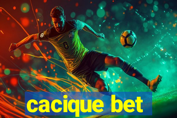 cacique bet