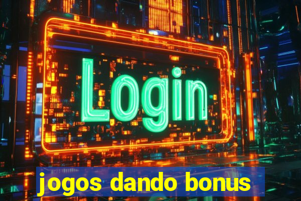 jogos dando bonus