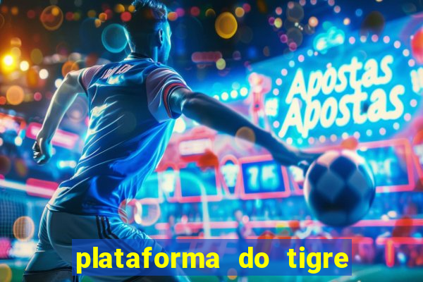 plataforma do tigre que da bonus no cadastro