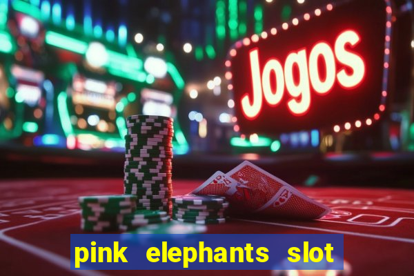 pink elephants slot free play