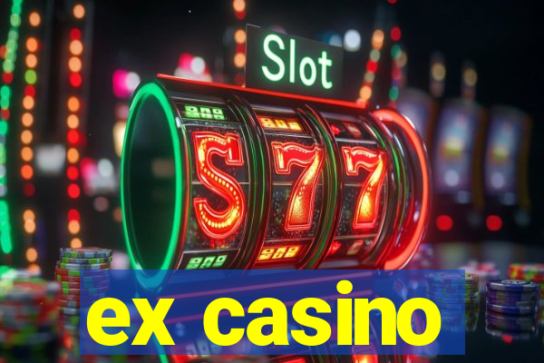 ex casino