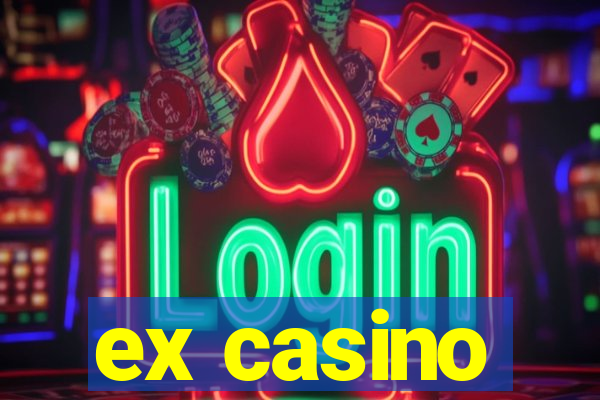 ex casino